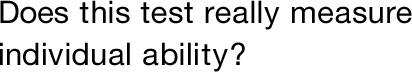 Does this test really measure individual ability?