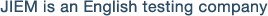 JIEM is an English testing company